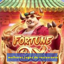 melhores jogos de restaurante